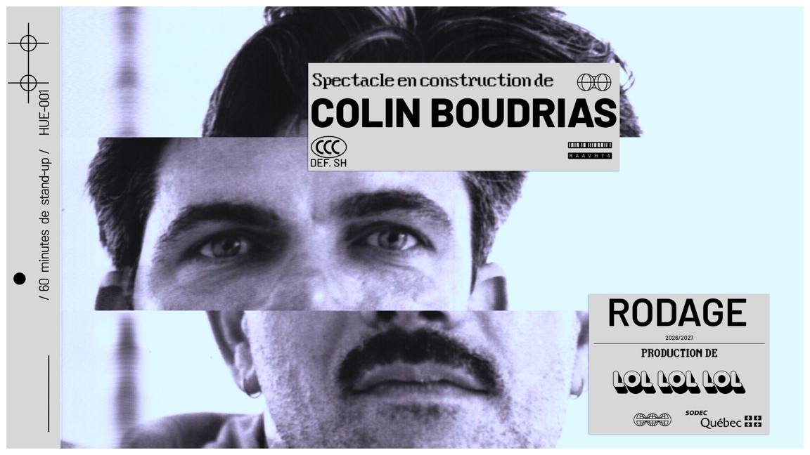COLIN BOUDRIAS - Spectacle en construction