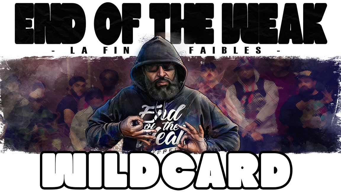 EOW Quebec x La Fin des faibles - saison 11 - Wild card