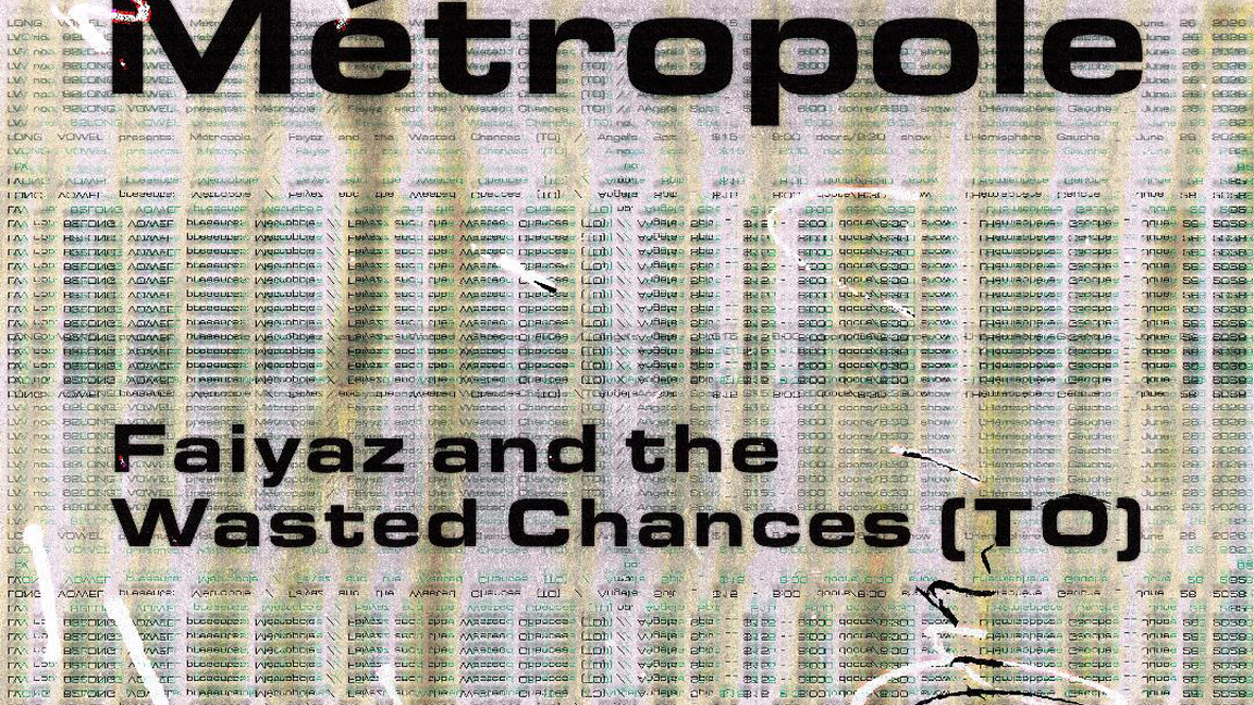 Metropole / Faiyaz and the Wasted Chances (Toronto) / Angel’s Spit @ Hemisphere Gauche