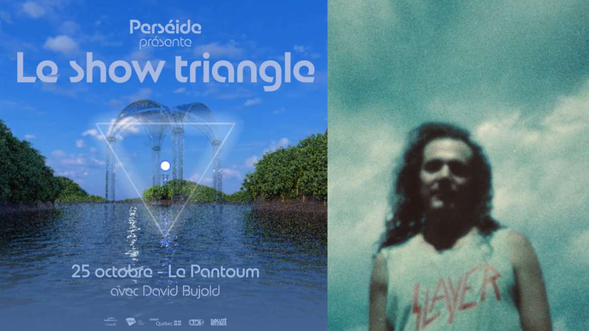 Perséide présente - Le show triangle au Pantoum (+ David Bujold)