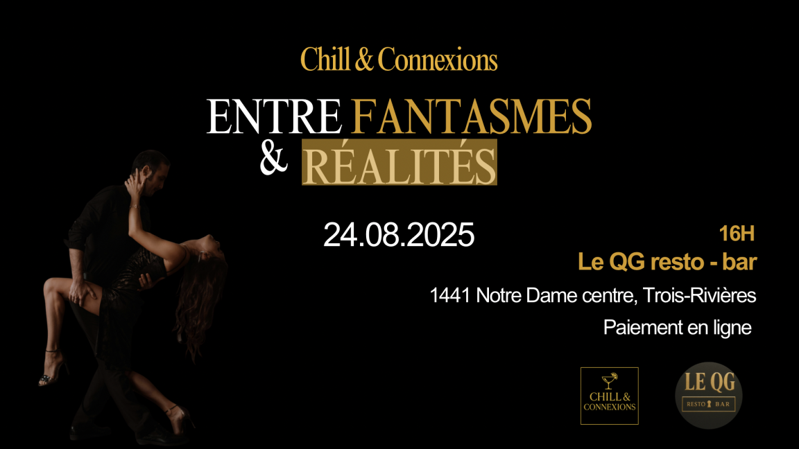 CHILL & CONNEXIONS : Entre fantasmes et réalités