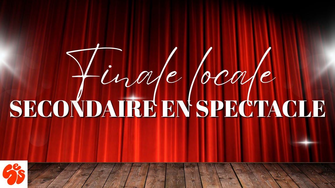 Finale locale - Secondaire en spectacle