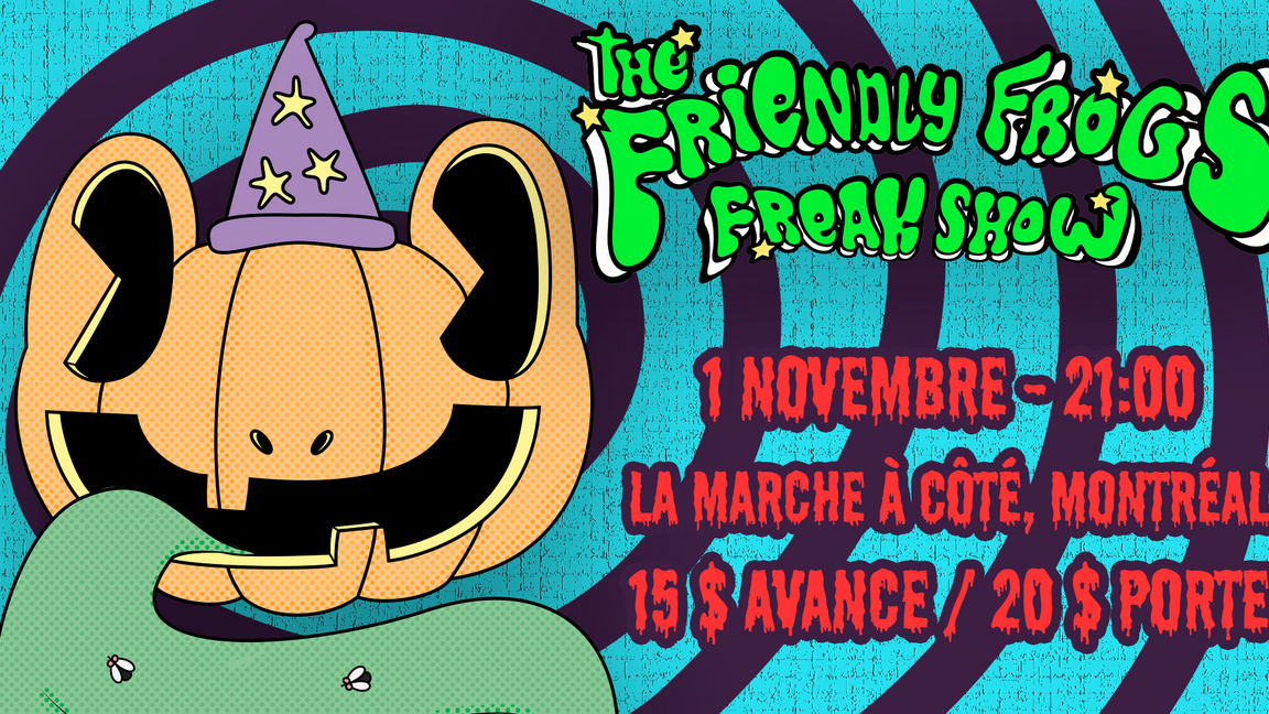 The Friendly Frogs Freak Show @ La Marche à Côté