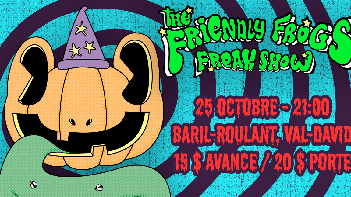 The Friendly frogs Freak Show @ Baril-Roulant, Val-David