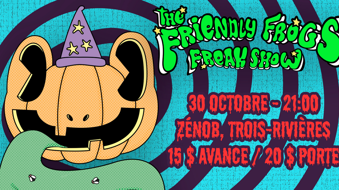 The Friendly Frogs Freak Show @ Zénob, Trois-Rivières