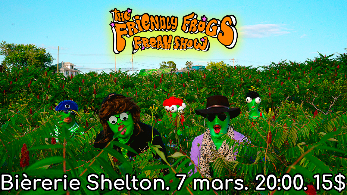 The Friendly Frogs Freak Show @ Bièrerie Shelton