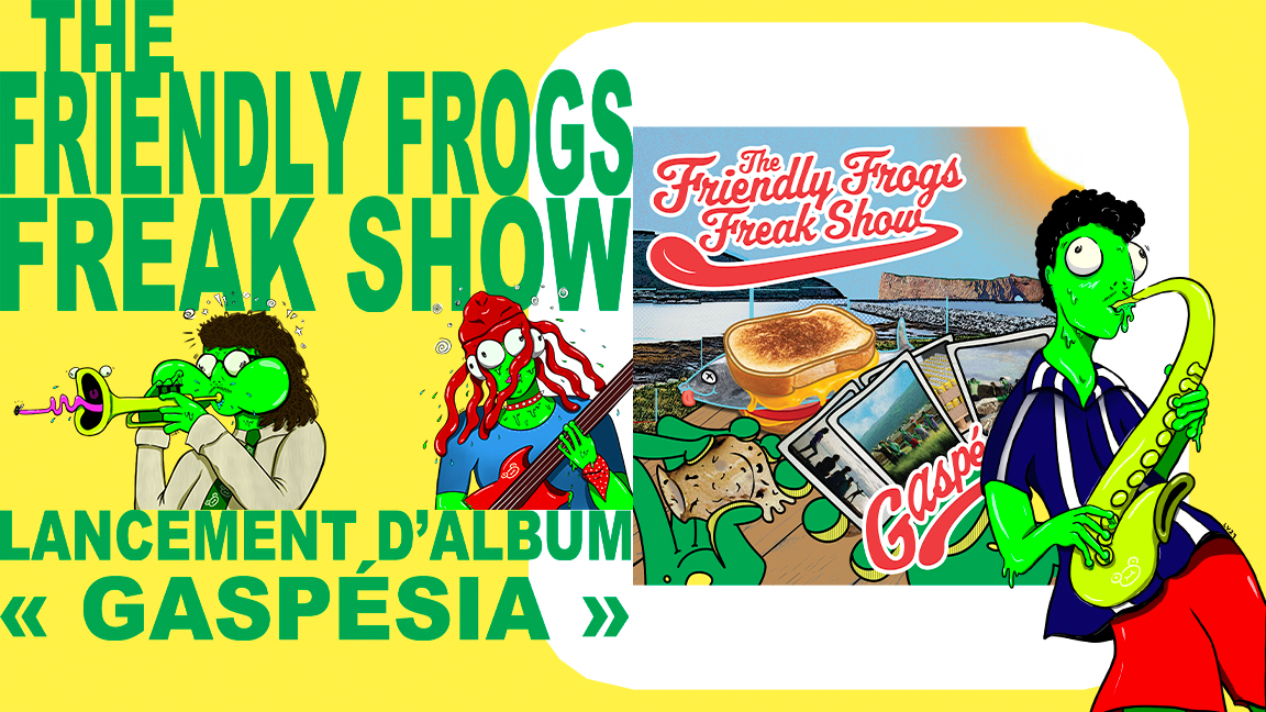 Lancement d'album Gaspésia - The Friendly Frogs Freak Show