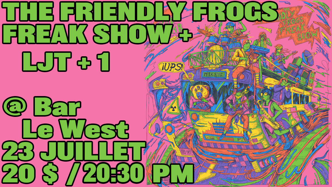 The Friendly Frogs Freak Show @ Bar Le West