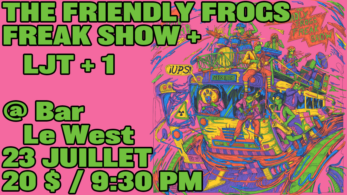 The Friendly Frogs Freak Show @ Bar Le West