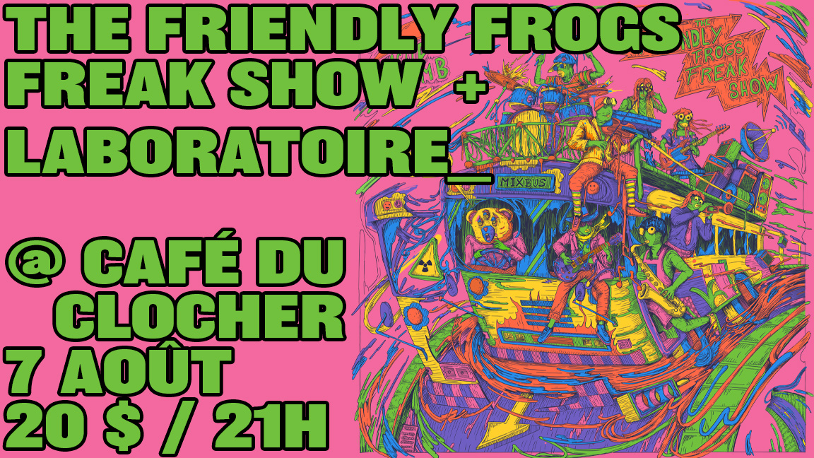 The Friendly Frogs Freak Show + Laboratoire_ @ Café du clocher
