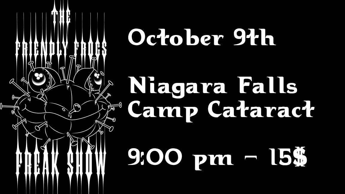 The Friendly Frogs Freak Show @ Camp Cataract, Niagara Falls