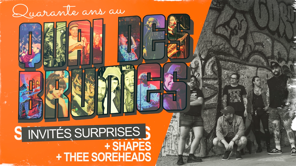 40e du Quai ◊ Shapes + Thee Soreheads + invité surprise