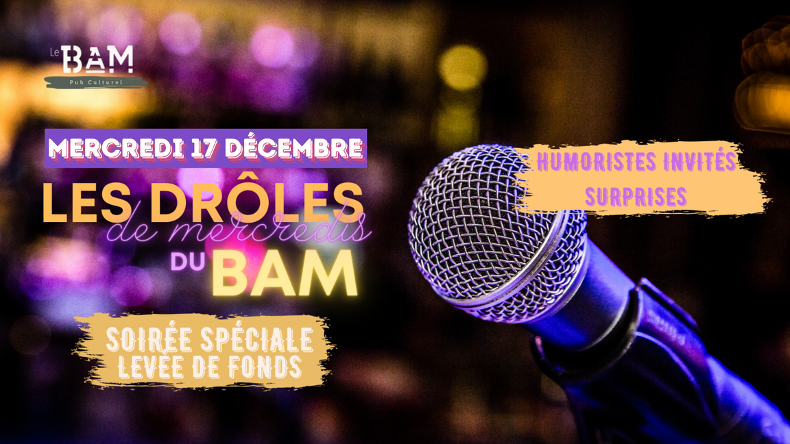 Soirée Spéciale Levée de fonds dans le cadre des Drôles de mercredis du BAM