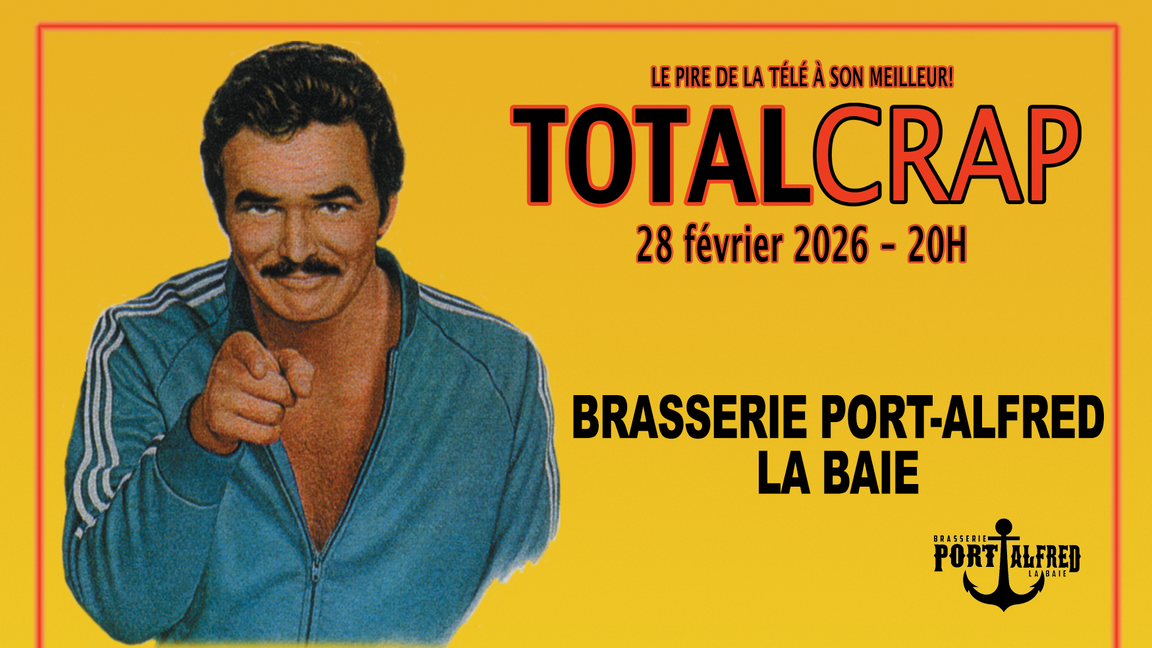 Total Crap à La Baie
