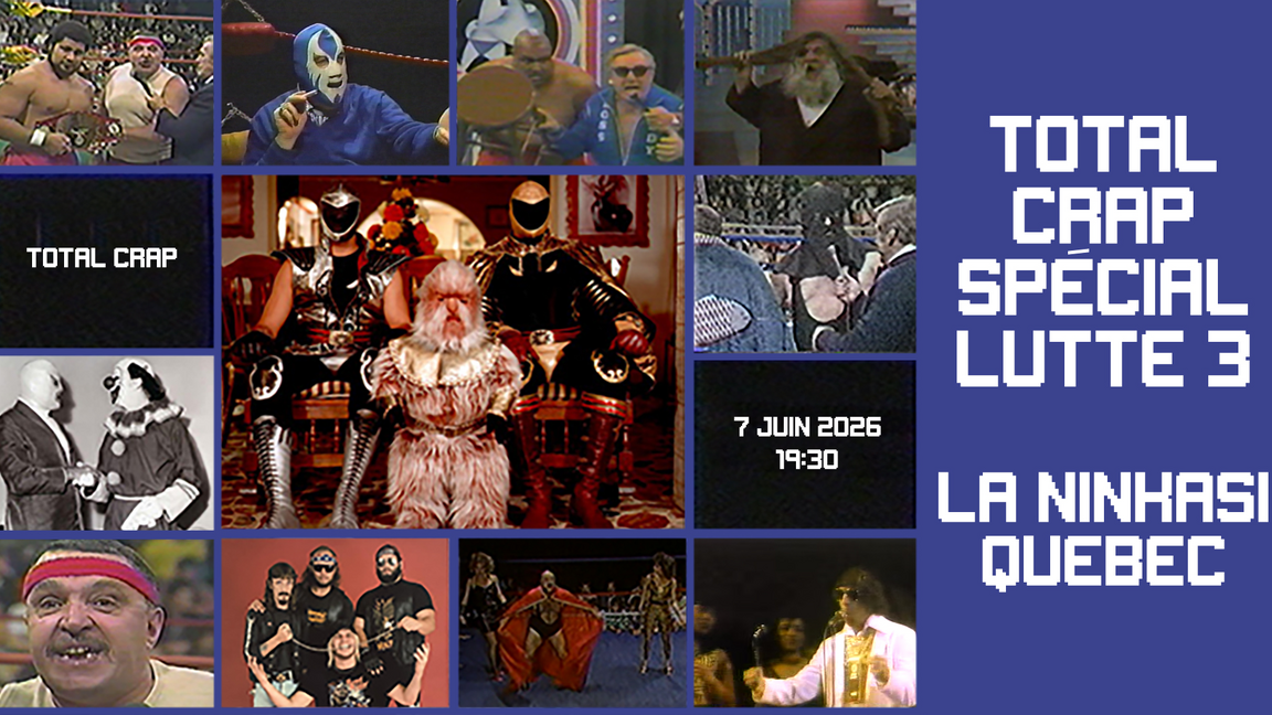 Total Crap spécial lutte 3 à Québec