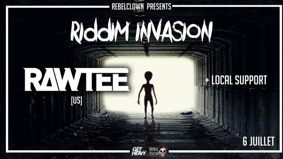 Invasion Riddim rebelclown présente Riddim invasion : RAWTEE - 6 juillet 2018 ...