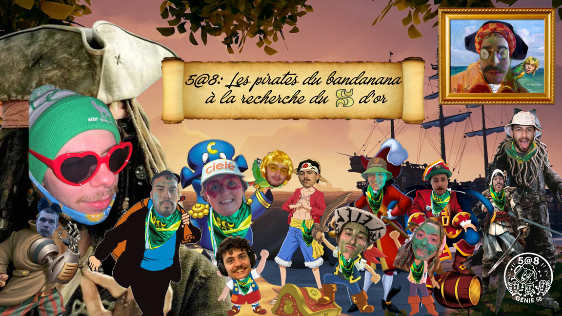 5@8 de génie – LES PIRATES DU BANDANA : À LA RECHERCHE DU S D’OR