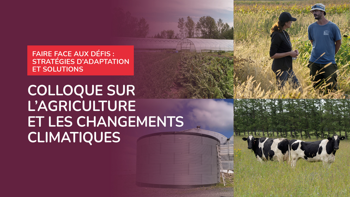 Colloque sur l’agriculture et les changements climatiques - Faire face aux défis : stratégies d’adaptation et solutions