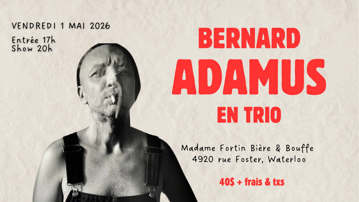 Bernard Adamus en trio