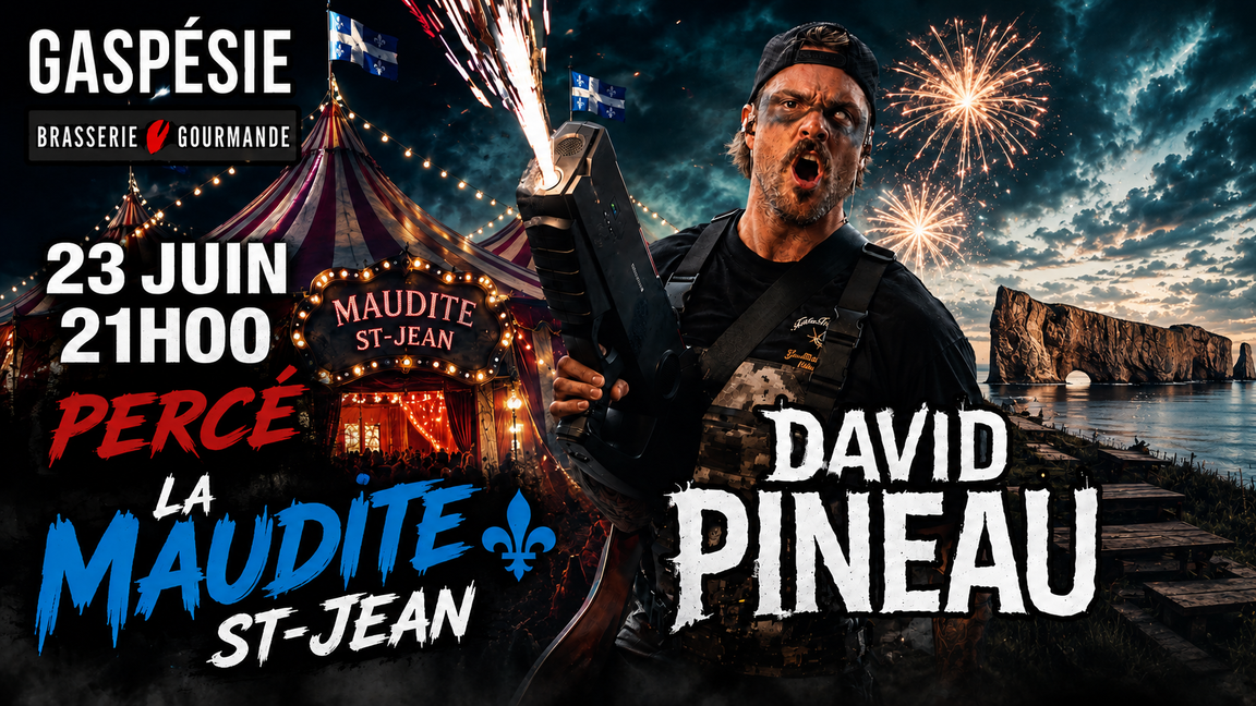 DAVID PINEAU (La Maudite ST-JEAN-BAPTISTE)
