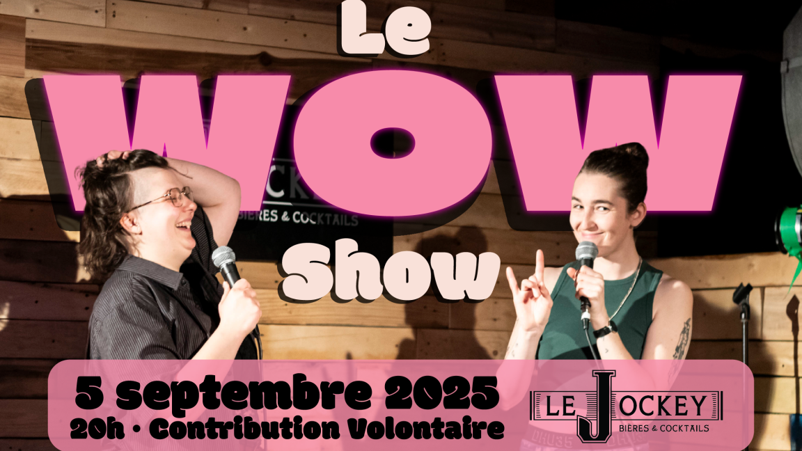 Le WOW Show !