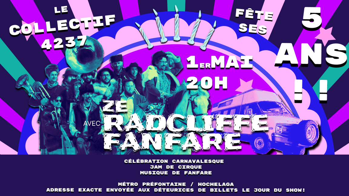 Les 5 ANS du COLLECTIF 4237 + ZE RADCLIFFE FANFARE (Concert d'adieu Montréal)