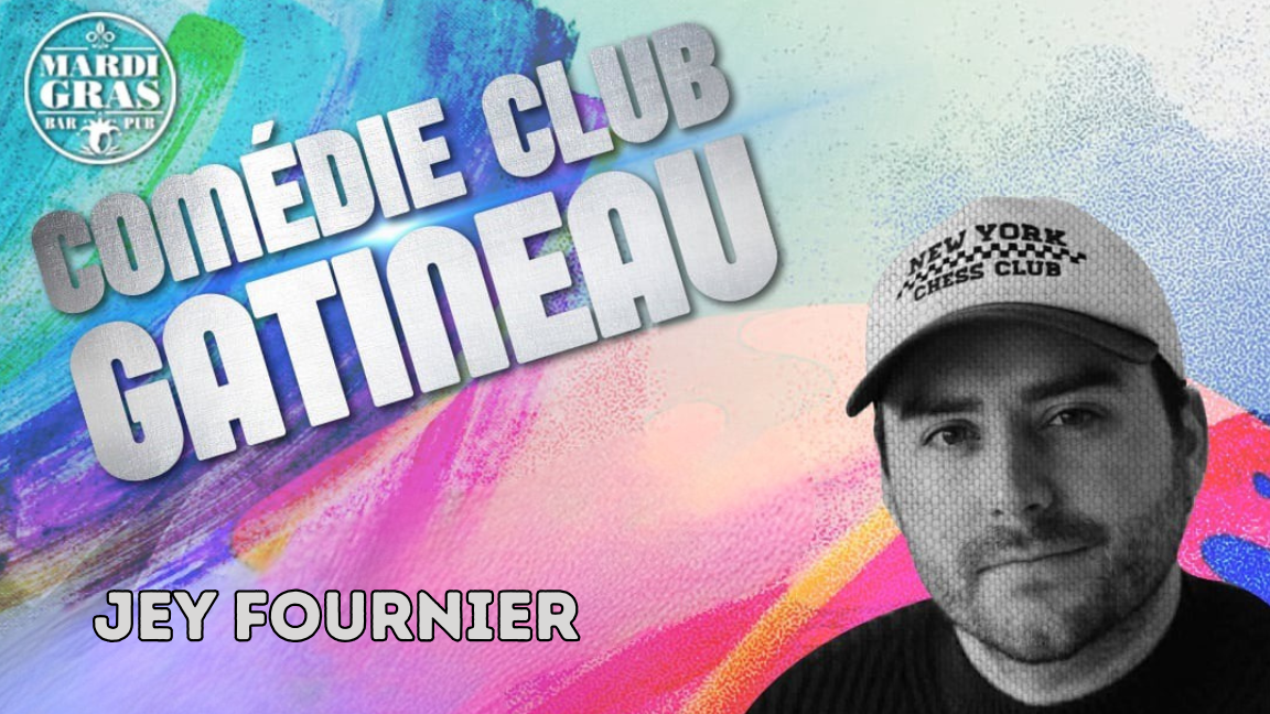 Comédie Club Gatineau présente Jey Fournier
