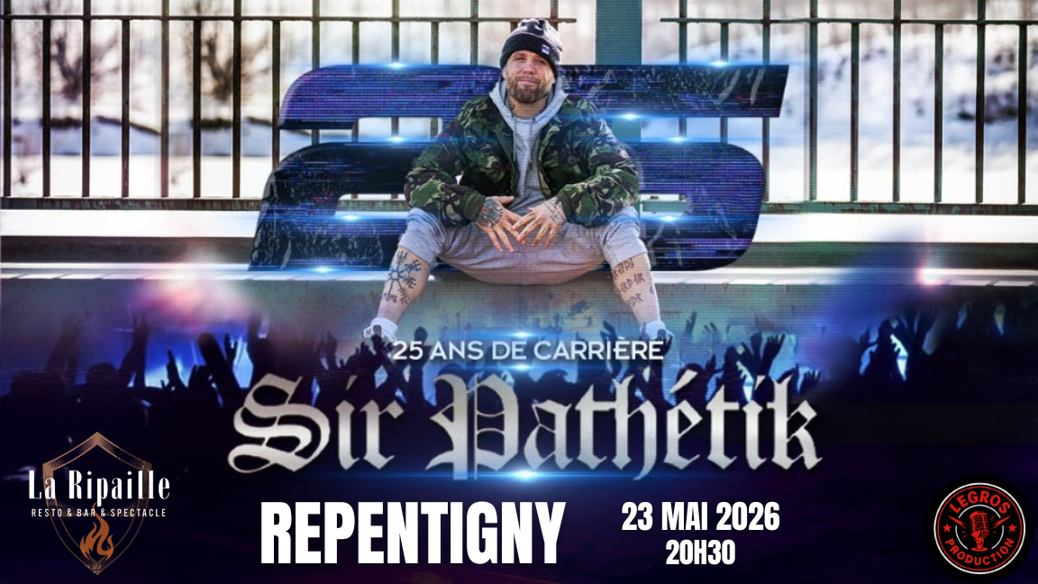 Sir Pathétik 25 ans de carrière - Repentigny