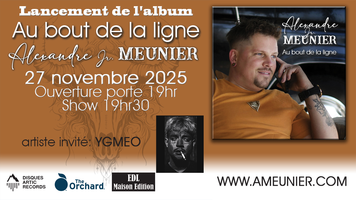 Alexandre Jr. Meunier: Au bout de la ligne (Lancement d'album) + invité: YGMEO