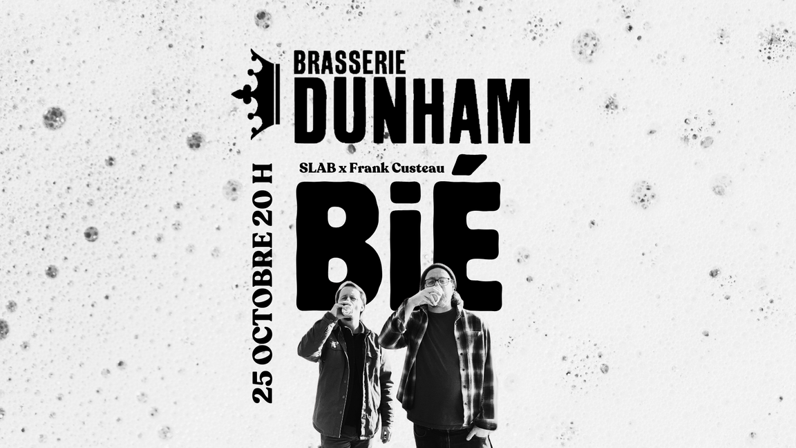 BiÉ à la Brasserie Dunham - SLAB X Frank Custeau