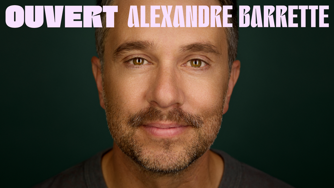 OUVERT - Alexandre Barrette