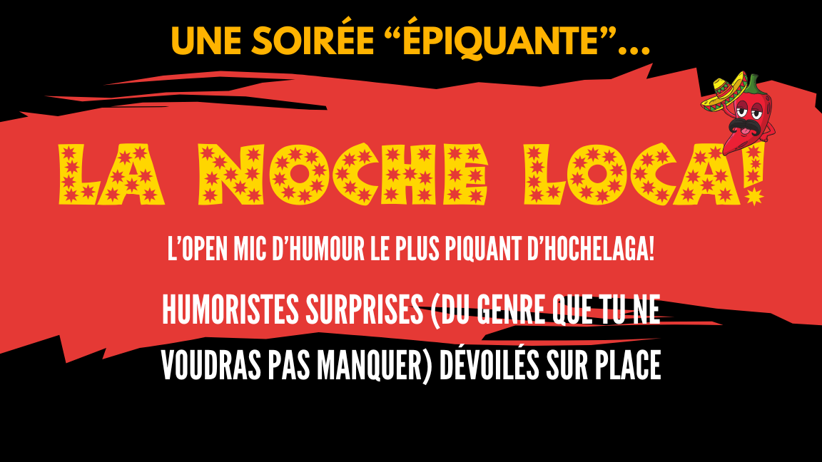 La Noche Loca - L'Open Mic le plus Piquant d'Hochelaga