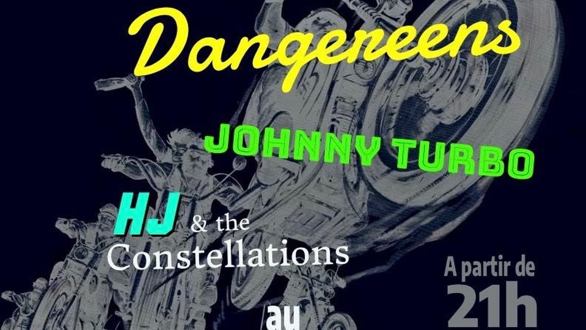 Dangereens+Johnny Turbo+HJ & The Constellations