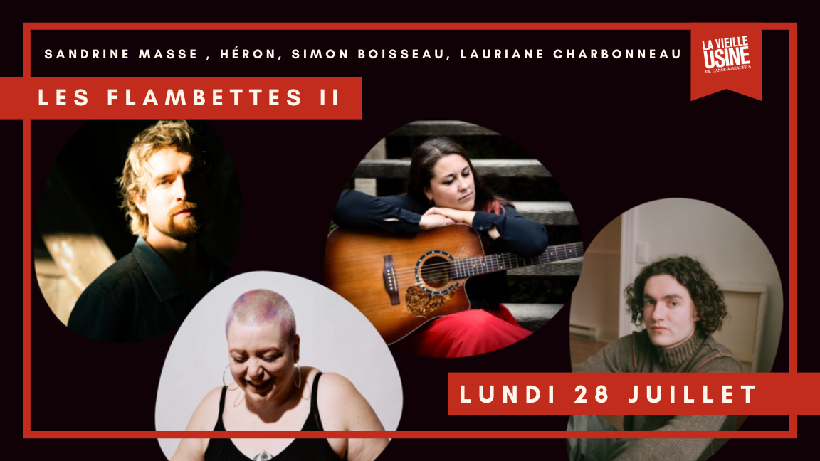 LES FLAMBETTES II | À quelle heure on change le monde ? Sandrine Masse , Héron, Simon Boisseau, Lauriane Charbonneau