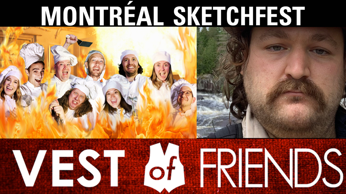 MTL Sketchfest w/ Vest of Friends, Emery Fine, & Yes, Chef!