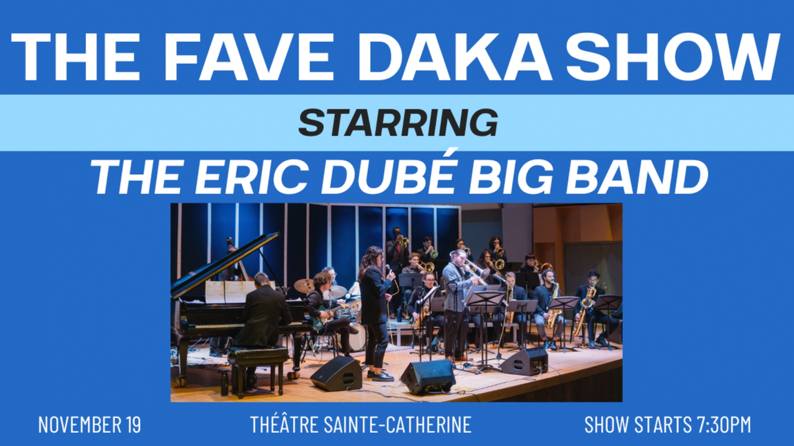 The Fave Daka Show starring The Eric Dubé Big Band