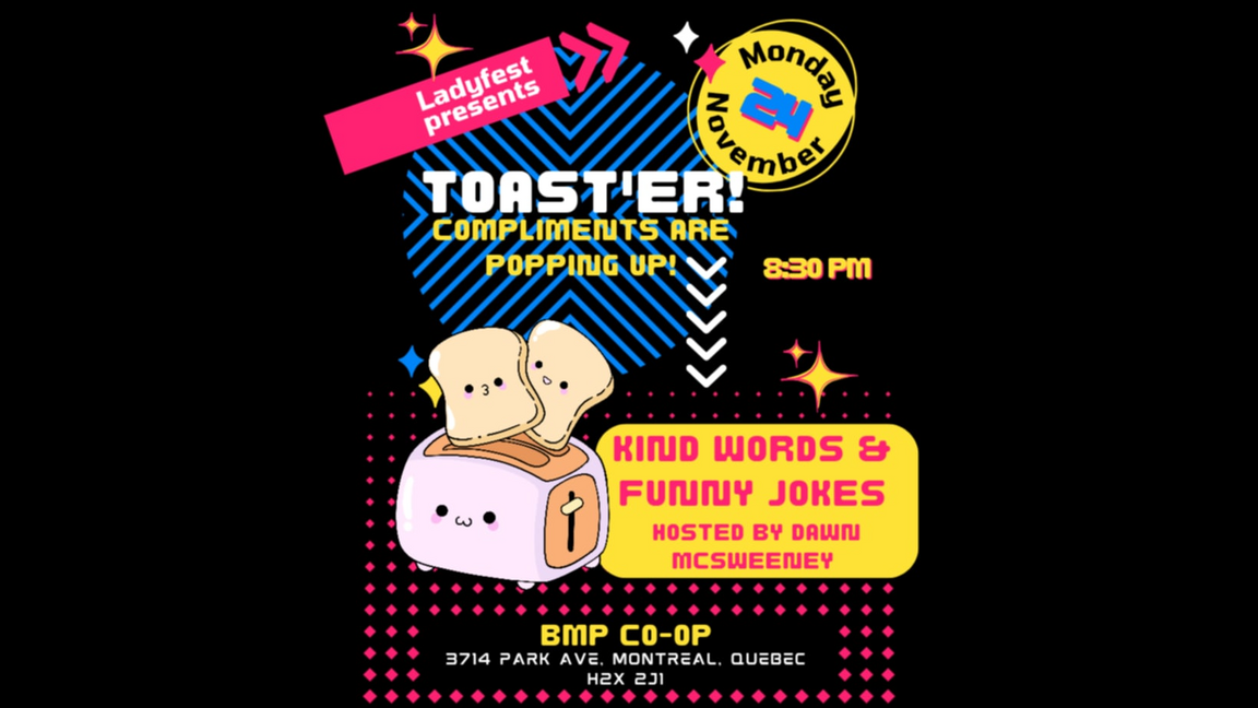 Ladyfest Presents: Toast’er: compliments are Poppin up