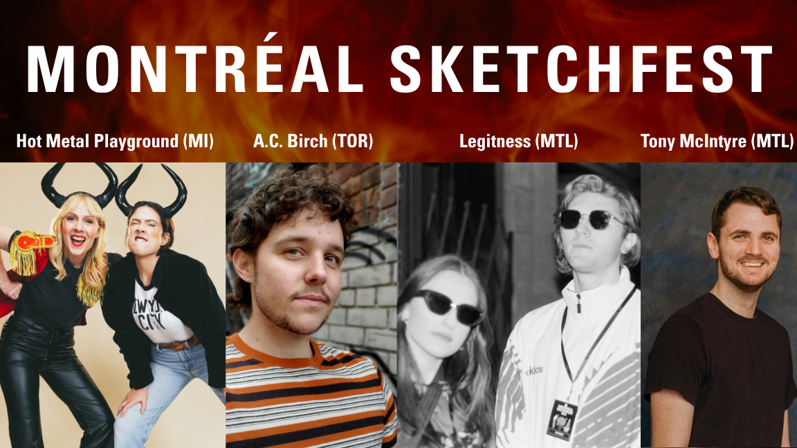 MTL SKETCHFEST: OPENING NIGHT WITH LEGITNESS (MONTREAL), TONY MCINTYRE (MONTREAL), A.C. BIRCH (TORONTO), & HOT METAL PLAYGROUND (TRAVERSE CITY, MI)