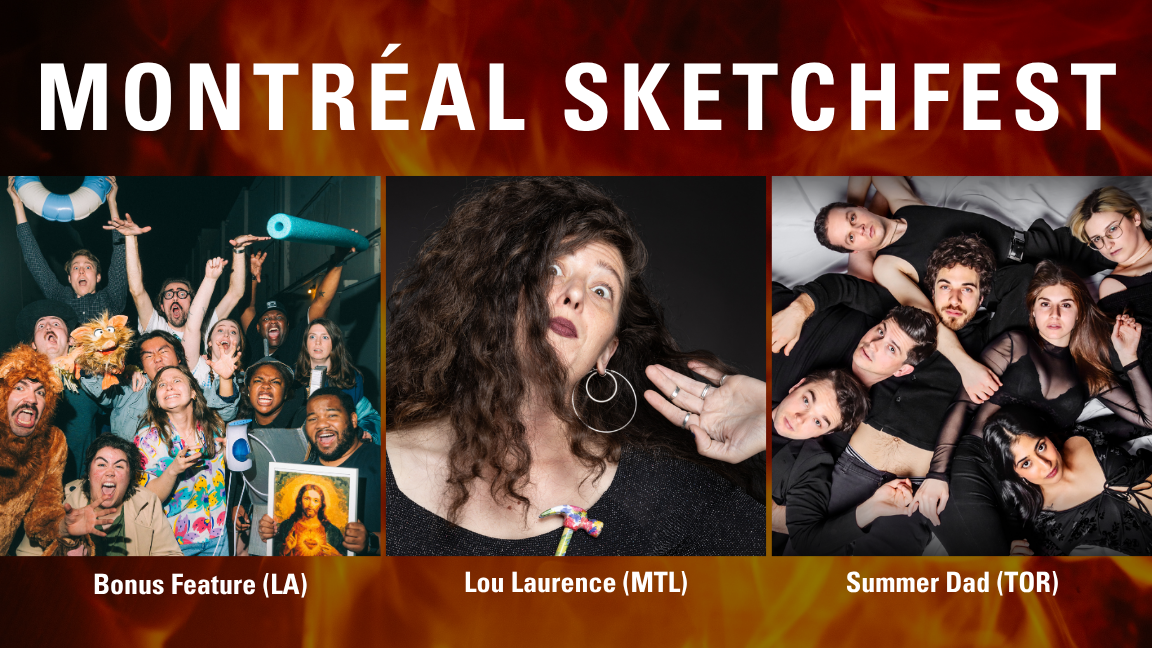 MONTREAL SKETCHFEST WITH BONUS FEATURE (LOS ANGELES, CA), LOU LAURENCE (MONTREAL), & SUMMER DAD (TORONTO)