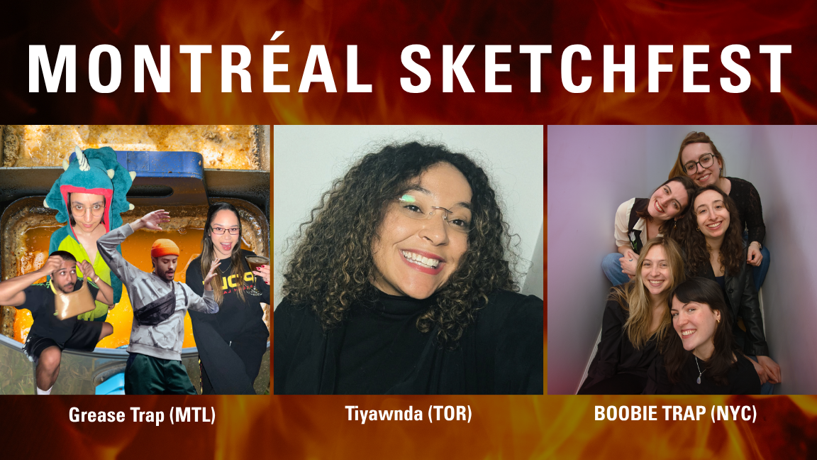 MONTREAL SKETCHFEST WITH GREASE TRAP (MONTREAL), BOOBIE TRAP (NYC), & TIYAWNDA (TORONTO)