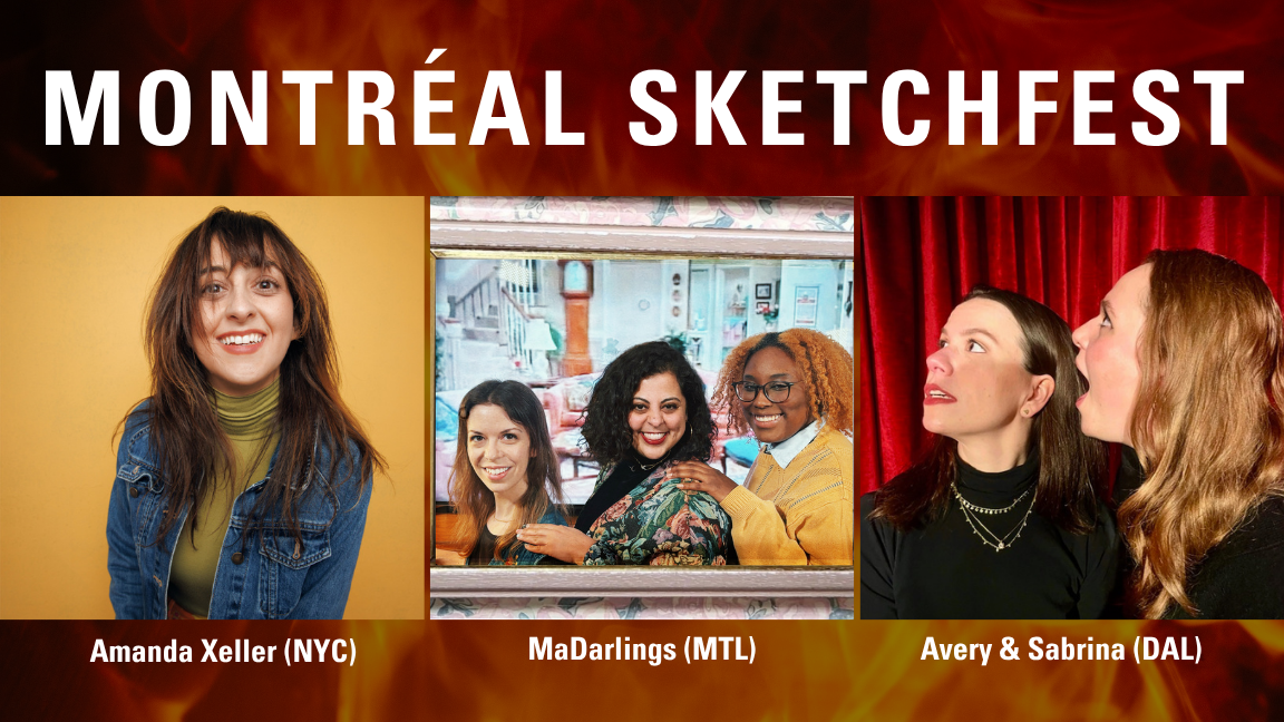 MONTREAL SKETCHFEST WITH AVERY & SABRINA (DALLAS, TX), MADARLINGS (MONTREAL), & AMANDA XELLER (NYC)