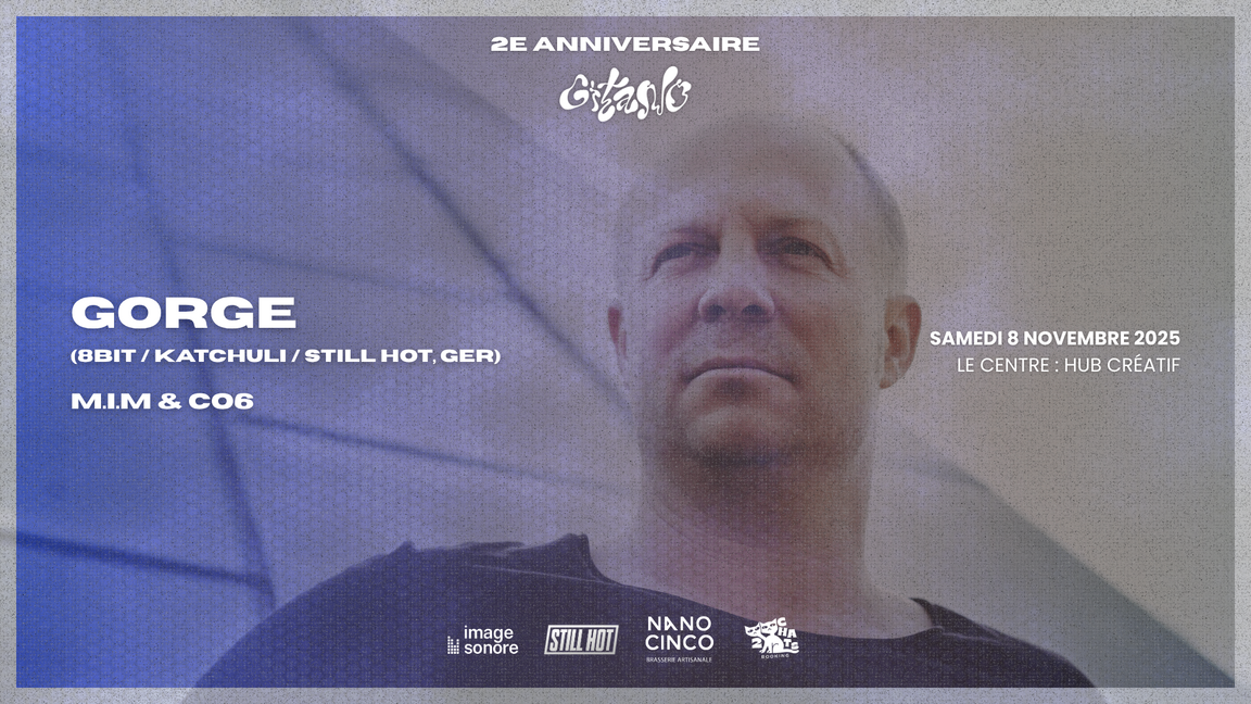 Anniversaire Gitano : Gorge (UK ) C06 djs / M.I.M