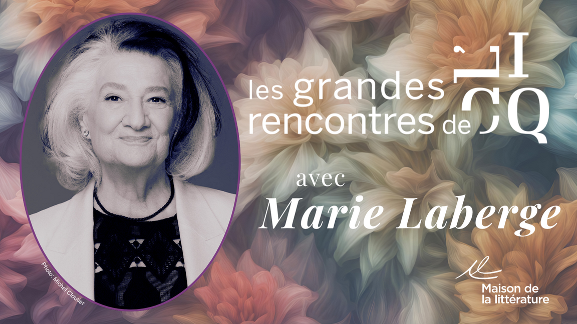 Les grandes rencontres de L'ICQ: Marie Laberge