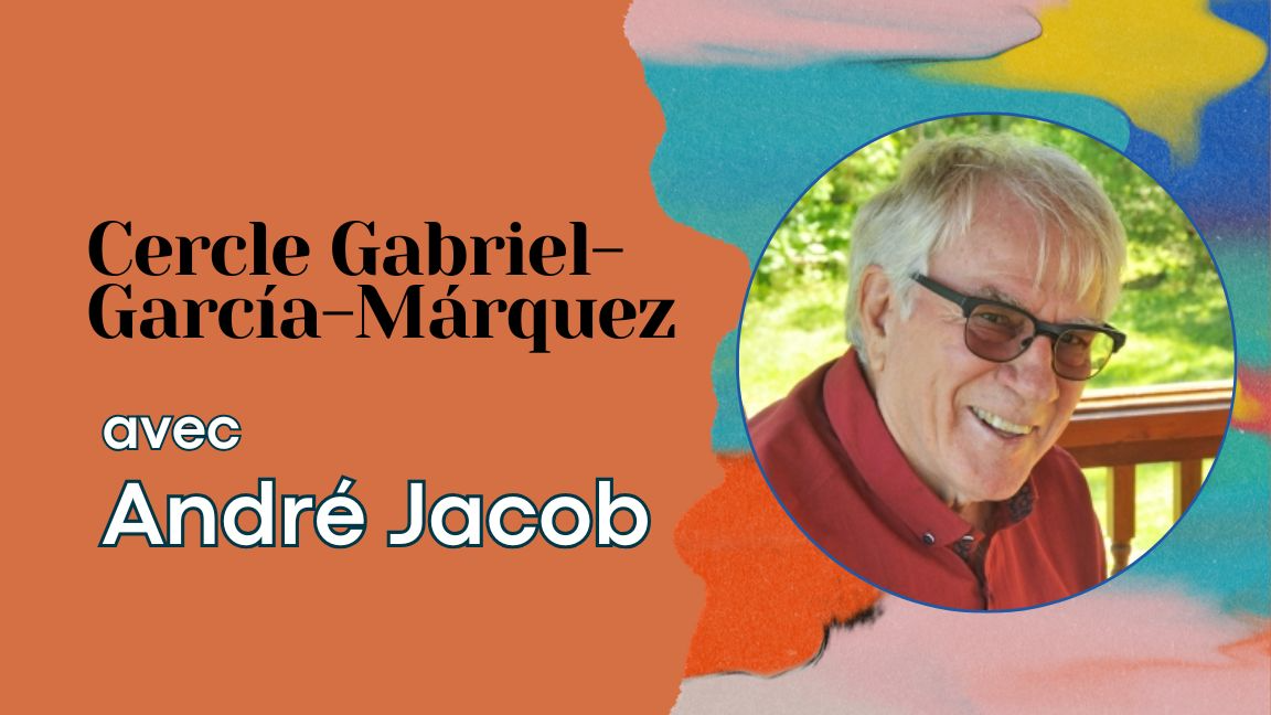 Cercle Gabriel-García-Márquez | André Jacob