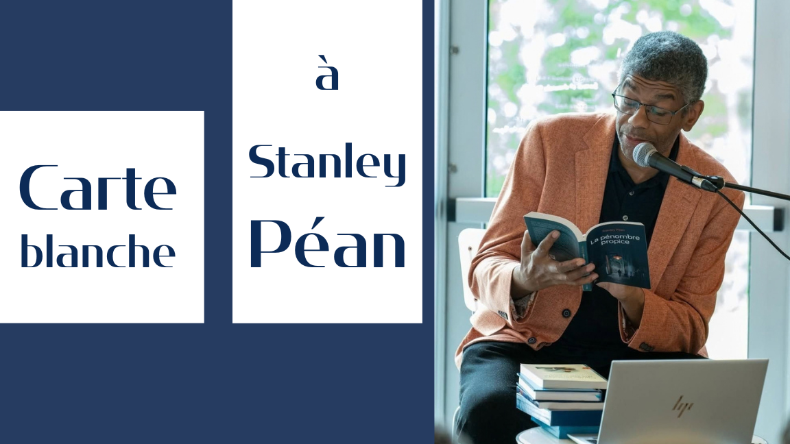 Carte blanche à Stanley Péan