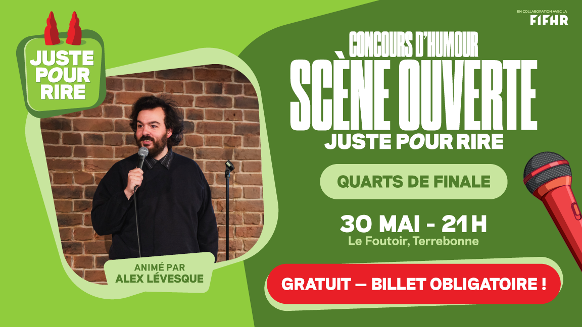 Concours Scène Ouverte Juste pour rire | Quarts de finale