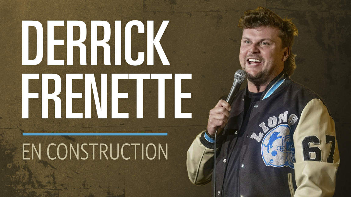 Derrick Frenette l En construction