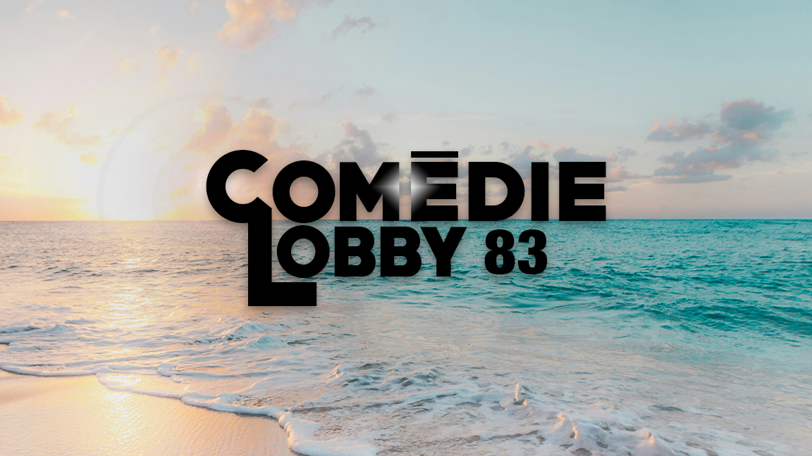 Comédie Lobby 83 - spécial estival!