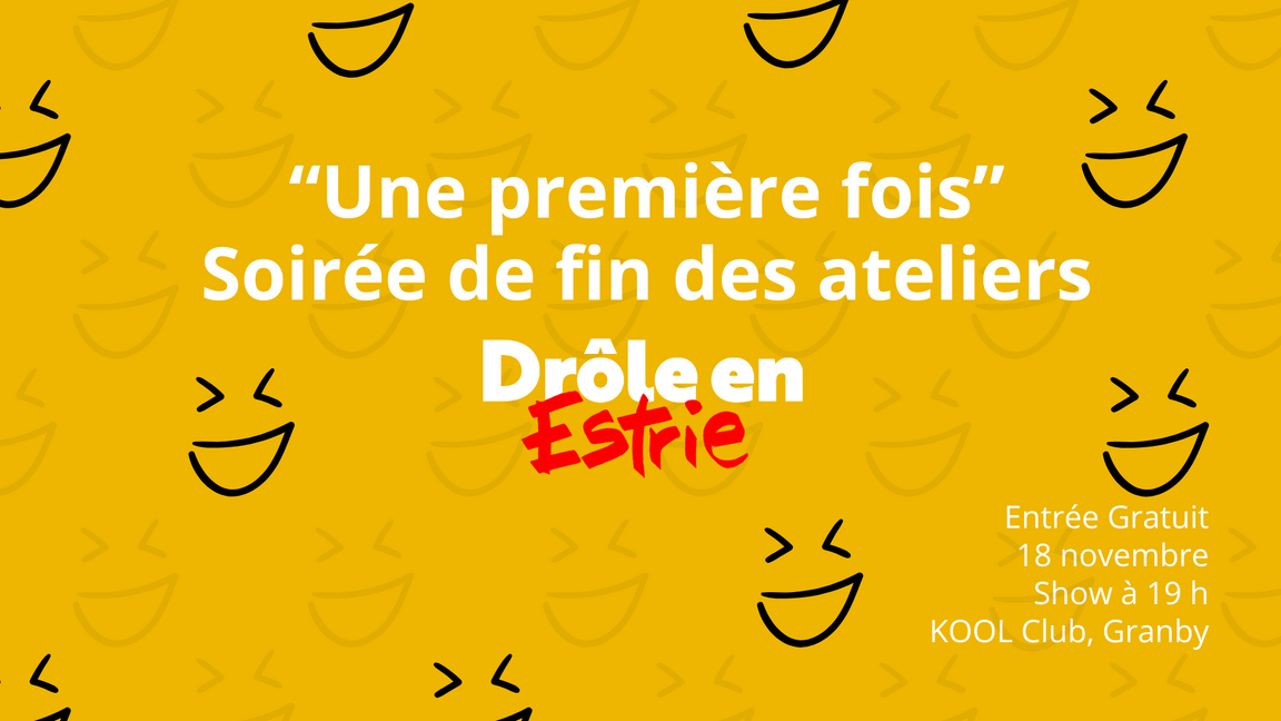Une première fois – Soirée de fin des ateliers Drôle en Estrie