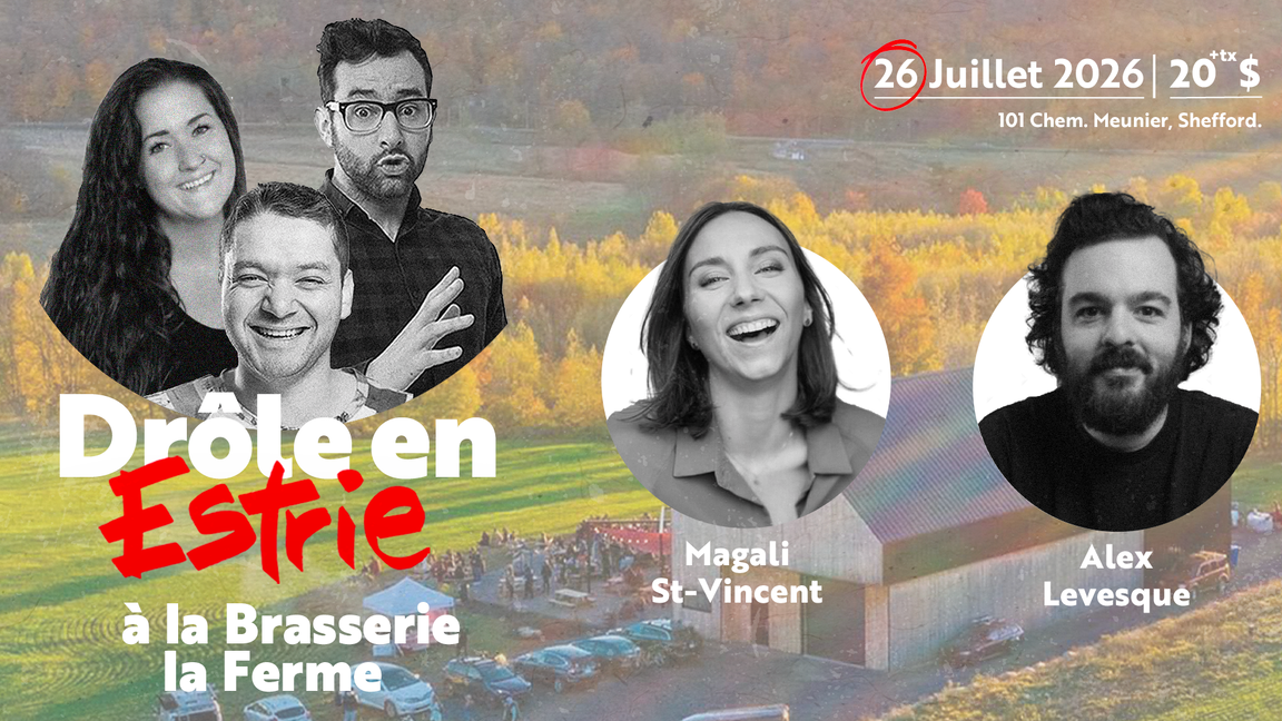 Drôle en Estrie à la Ferme - 26 Juillet